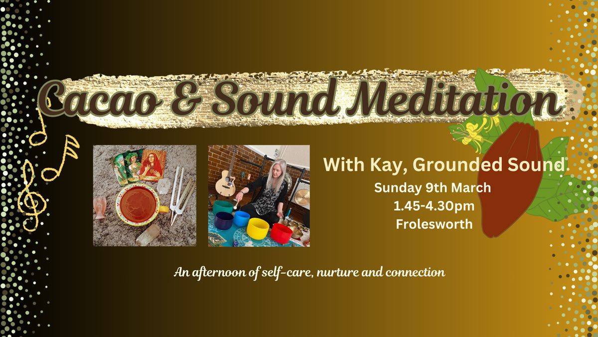 Cacao & Sound Meditation - a gift for your soul \ud83d\udc95\ud83c\udfb6\ud83c\udf3c