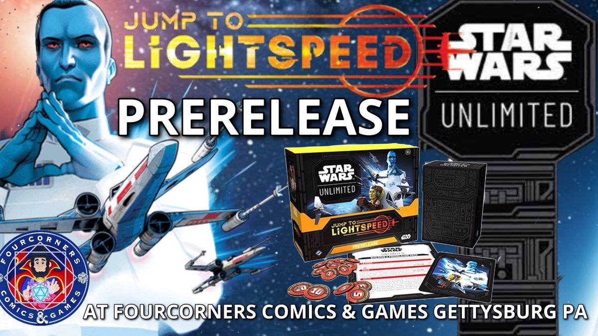 STAR WARS UNLIMITED JUMP INTO LIGHTSPEED PRERELEASE AT FOURCORNERS COMICS GETTYSBURG PA