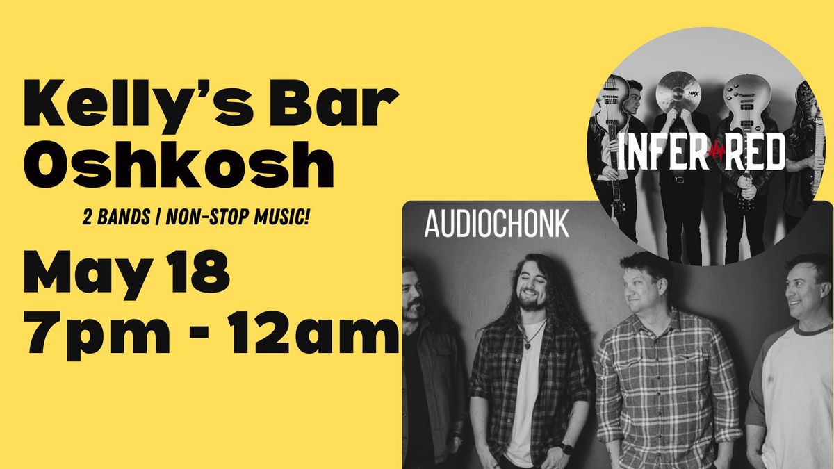 Kelly's Bar in Oshkosh with Audiochonk & INFER\/RED