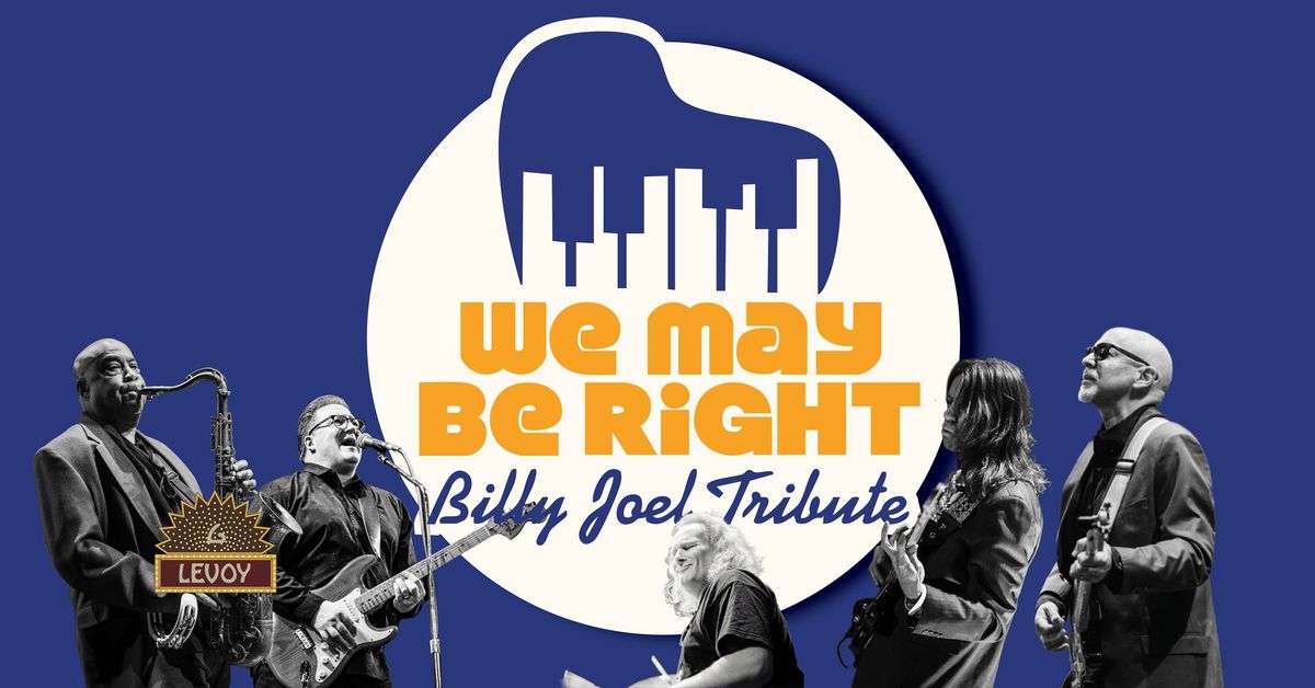 We May Be Right Billy Joel Tribute at Levoy Theater