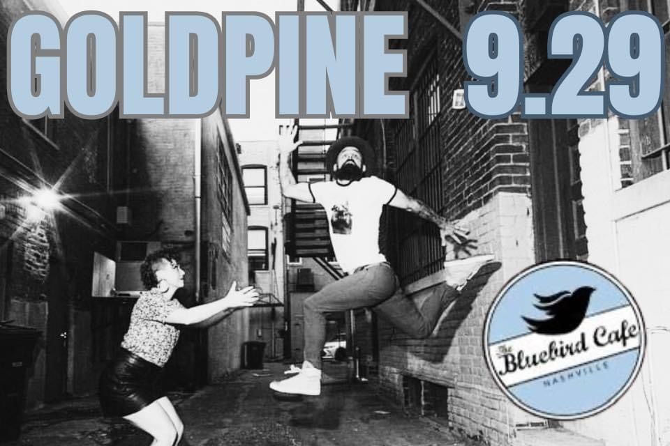 GOLDPINE at The Bluebird Cafe Sept. 29th \u201cSunday Spotlight\u201d TICKETS on sale Monday 23rd 8:00 online 