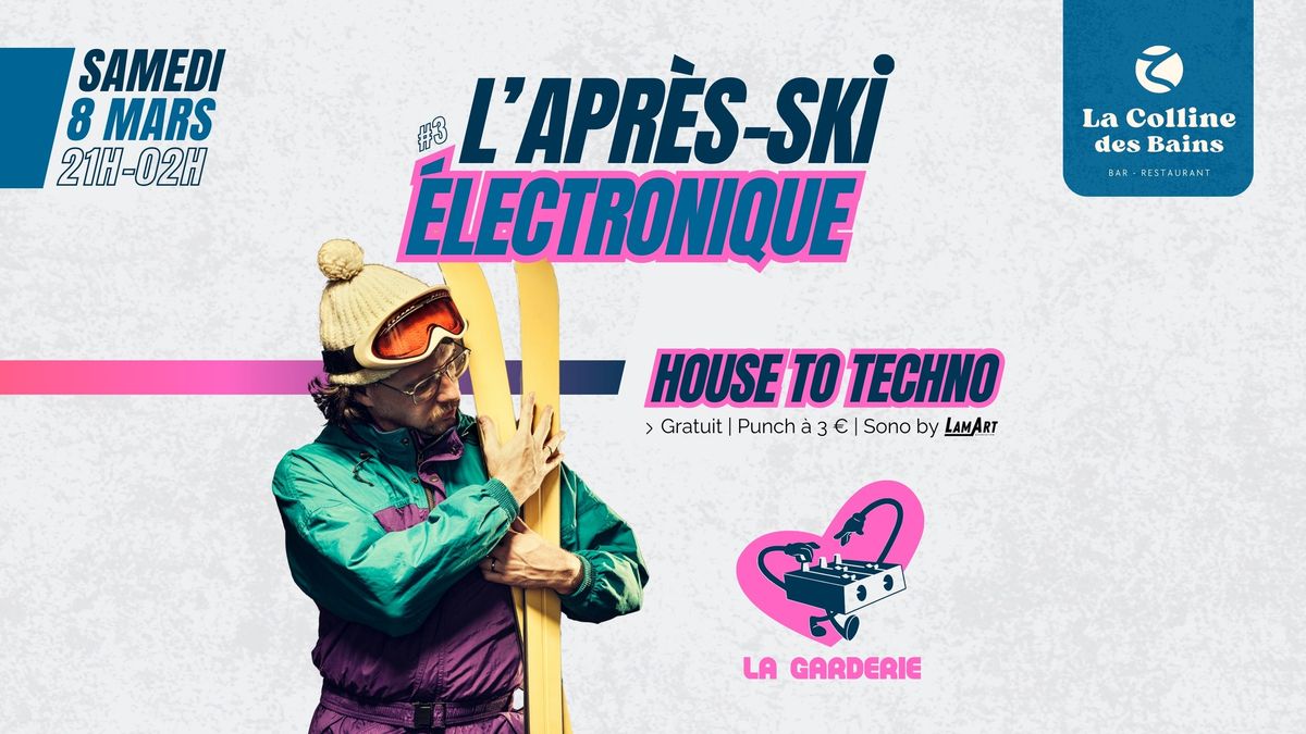 L'Apr\u00e8s-Ski \u00c9lectronique | House to Techno \u2388\u2388\u2388 avec La Garderie