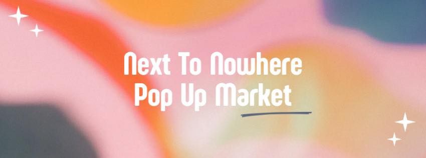 Next to Nowhere Pop-Up Market