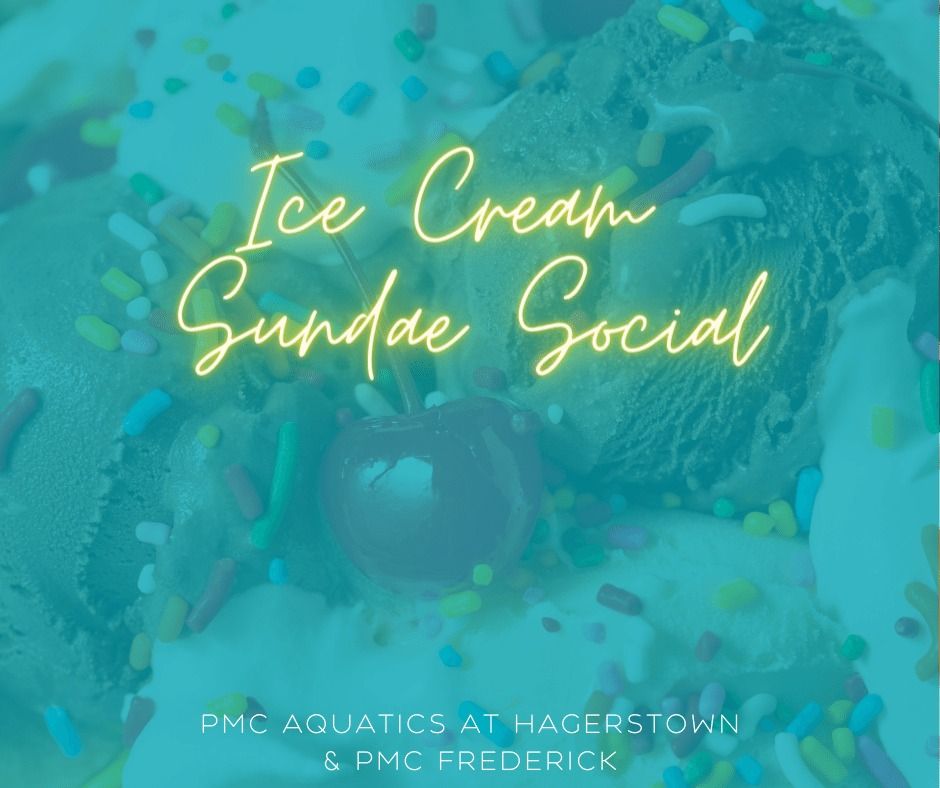 Ice Cream Sundae Social (PMC Hagerstown)