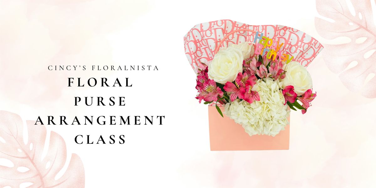 Floral Purse Arrangement Class