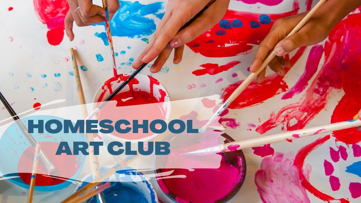 Homeschool Art Club - Paint & Mixed Media Lab