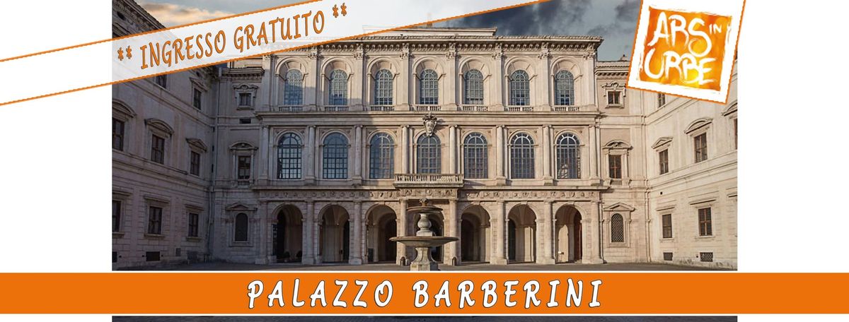 Palazzo Barberini ** Ingresso Gratuito **