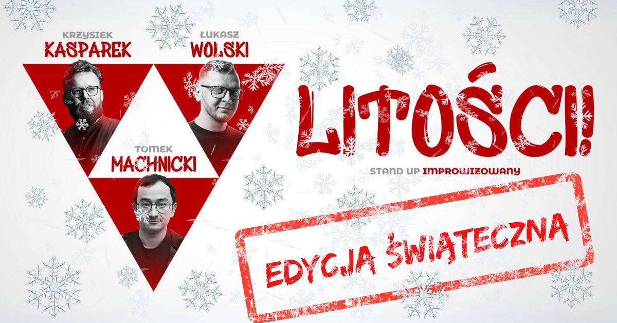 "Lito\u015bci!" - Stand-Up Improwizowane Show: Tomek Machnicki, \u0141ukasz Wolski, Krzysztof Kasparek