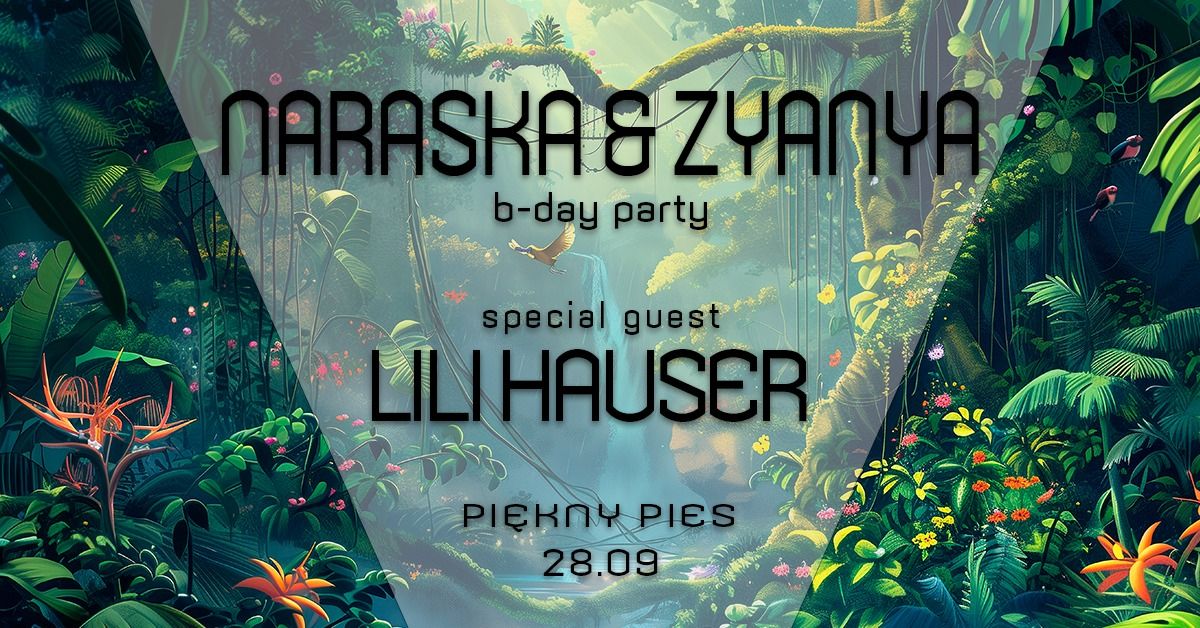 Naraska & Zyanya B-Day Party (Special Guest: Lili Hauser)