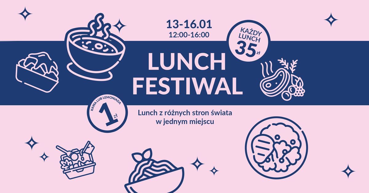 LUNCH FESTIWAL - lunche z r\u00f3\u017cnych stron \u015bwiata! Lunch 35PLN, kawa\/ lemoniada 1PLN 12:00-16:00