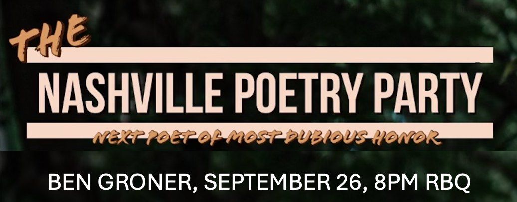 THE NASHVILLE POETRY PARTY: Ben Groner