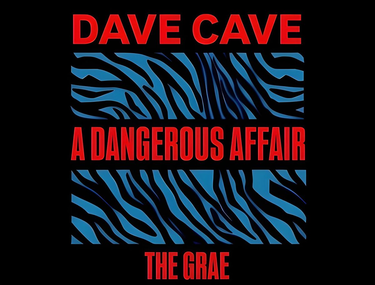 Dave Cave \/ A Dangerous Affair \/ The Grae - Cave\u2019s Lounge