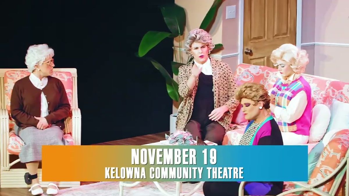 Golden Girls: The Laughs Continue (18+) - Kelowna