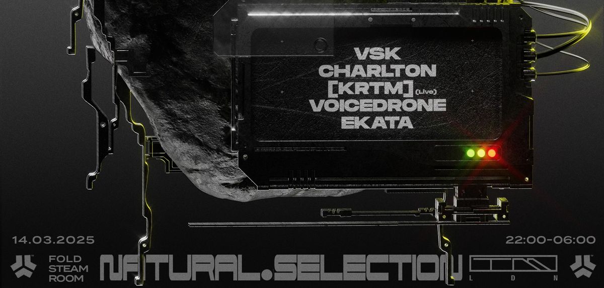 Natural Selection w\/ VSK, Charlton, [KRTM] (live), Voicedrone & EKATA - FOLD Steam Room