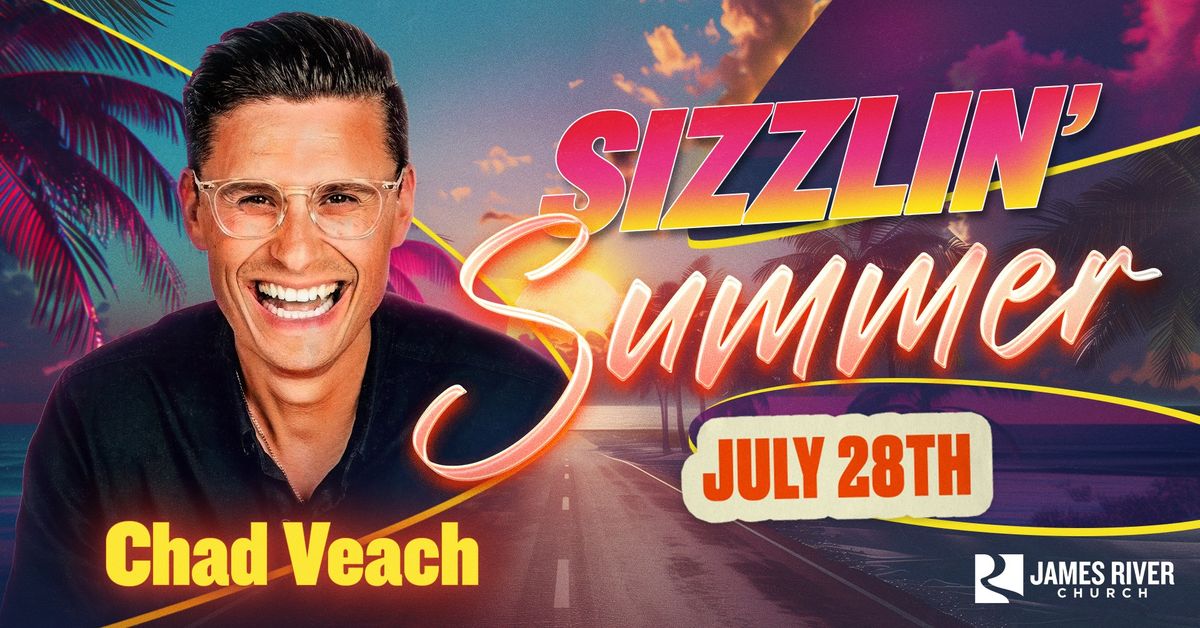 Sizzlin' Summer | Chad Veach | July 28, 2024