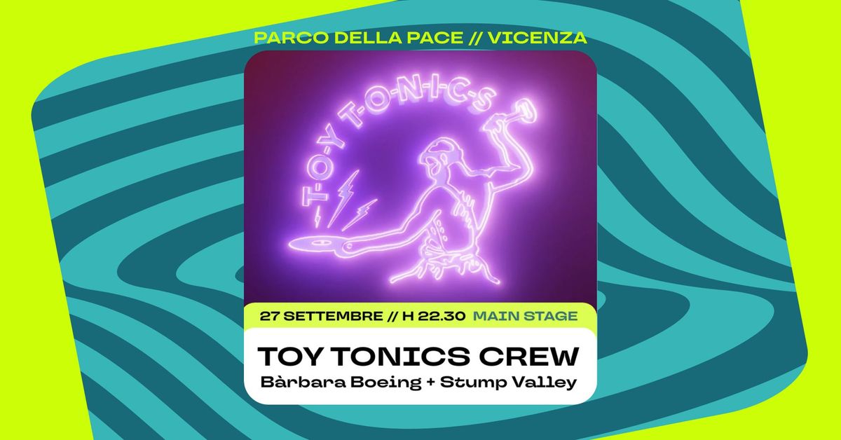 TOY TONICS + Delicatoni + From Disco To Disco | Parco della Pace (VI)