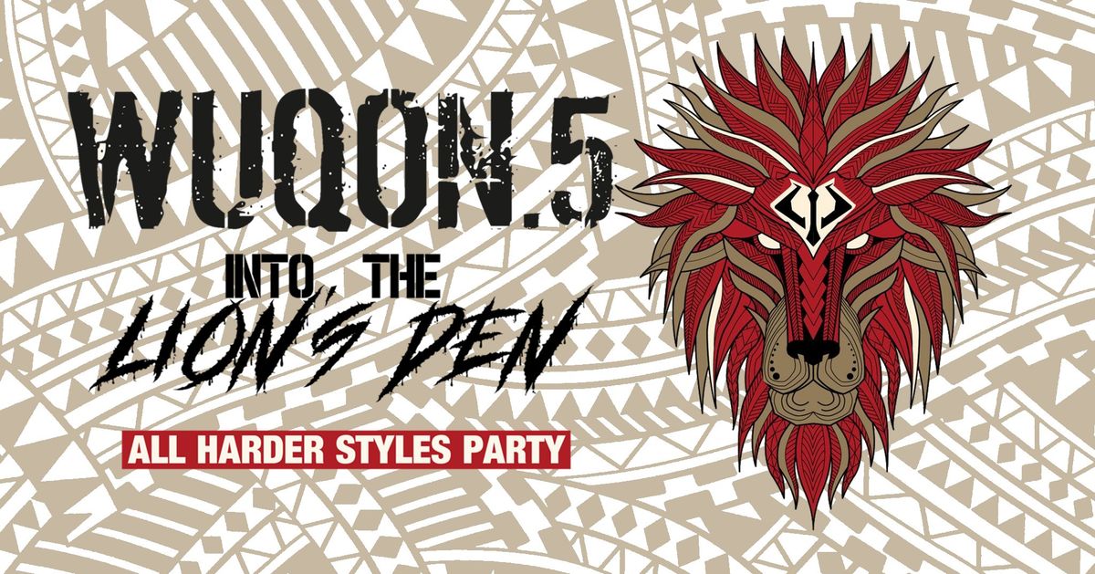 WuQon.5 Into The Lion's Den - All Harder Styles Party