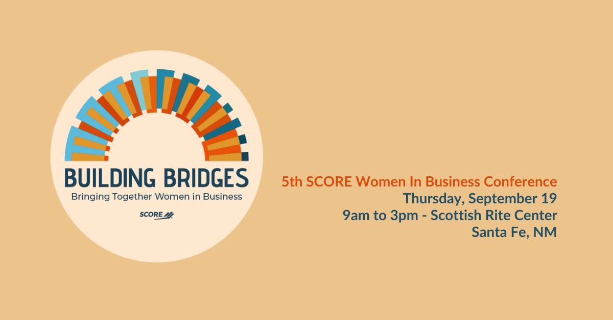 5th SCORE Women In Business Conference - Building Bridges: Bringing Together Women In Business