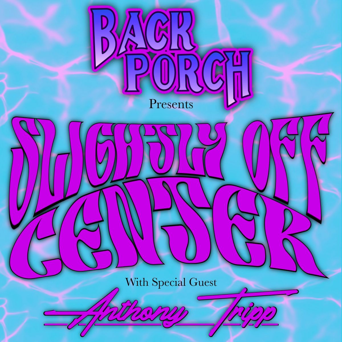 The Back Porch presents: SLIGHTLY OFF CENTER with special guest Anthony Tripp