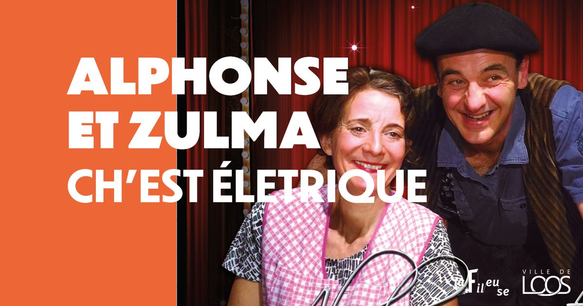 Th\u00e9\u00e2tre patoisant : Alphonse et Zulma - Ch'est \u00e9lectrique