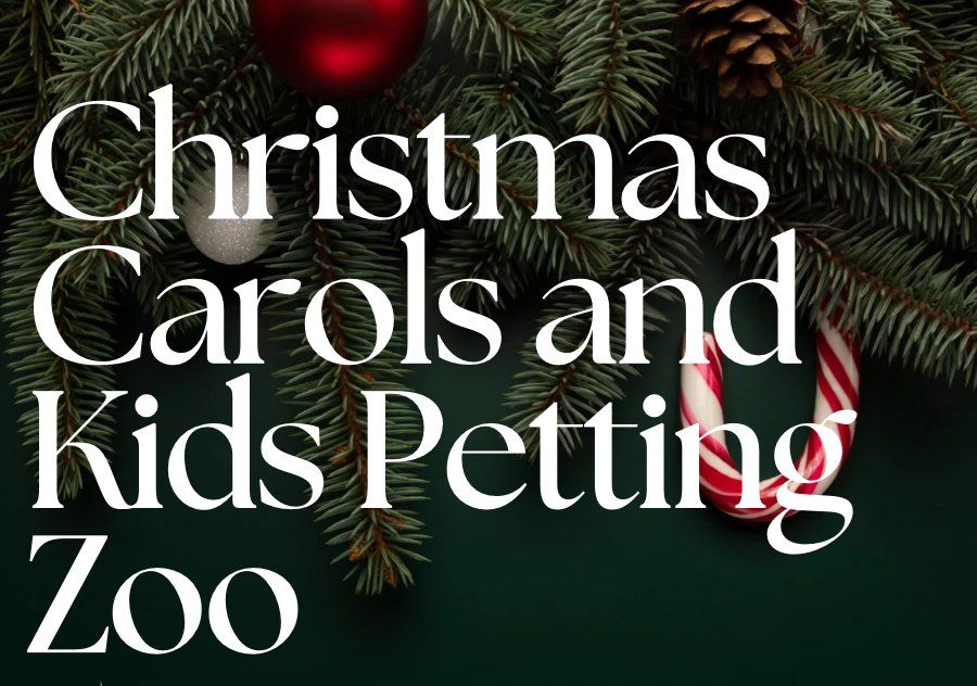 Christmas Carols and Petting Zoo