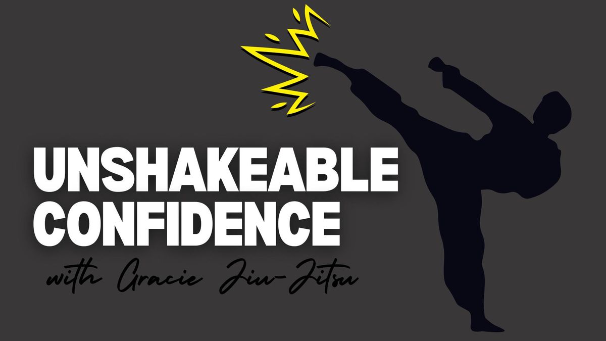 Unshakeable Confidence w\/ Gracie Jiu-Jitsu Camp