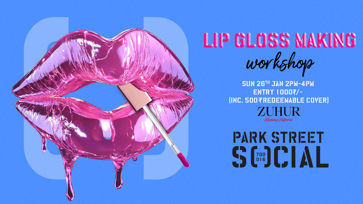 Lipgloss Making Workshop with Zuhur! @ PARK STREET SOCIAL on 26th January