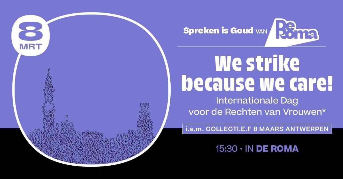 We strike because we care - Internationale Dag voor de Rechten van Vrouwen* in De Roma (SIG)