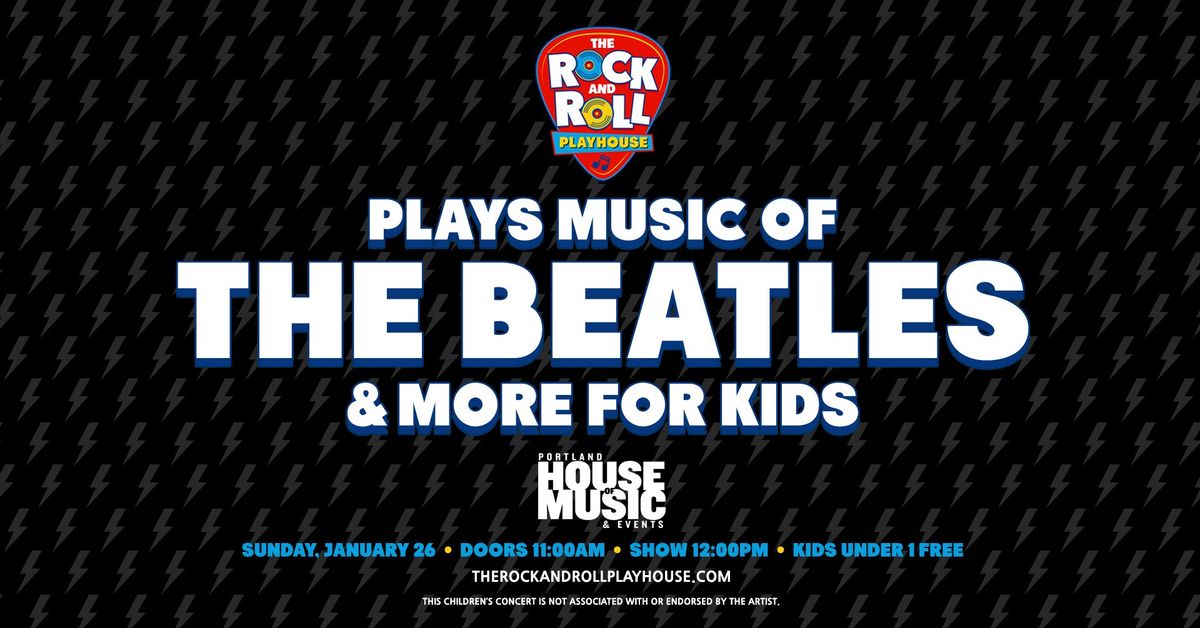 The Rock and Roll Playhouse plays: Music of The Beatles + More for Kids