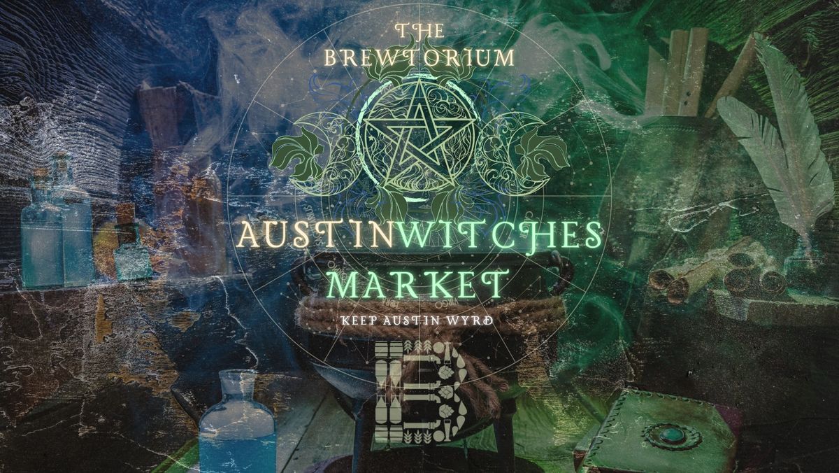 Austin Witches Market @ The Brewtorium! - 11\/23