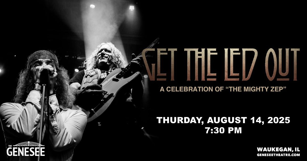 Get the Led Out: A Celebration of The Mighty Zep