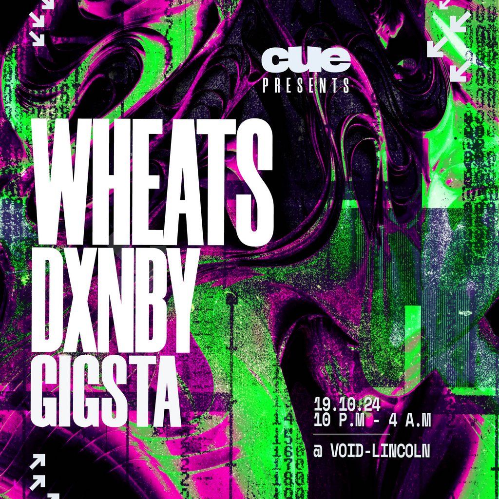 CUE presents: Wheats, DXNBY & Gigsta