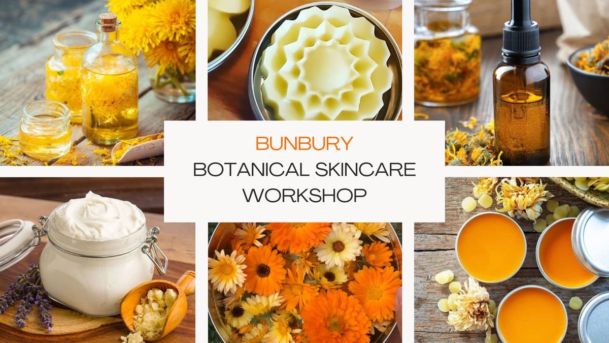 BUNBURY BOTANICAL SKINCARE WORKSHOP