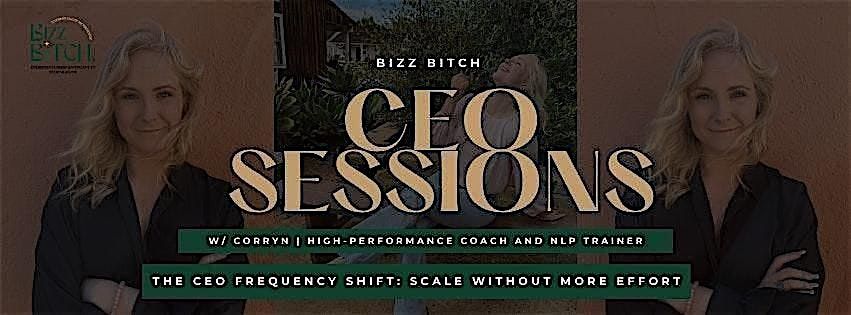 The CEO Frequency Shift | CEO Sessions with Bizz B*tch (In-person Workshop)