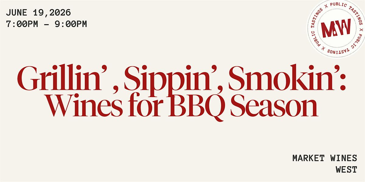 Grillin'. Smokin', Sippin': Wines for BBQ Season