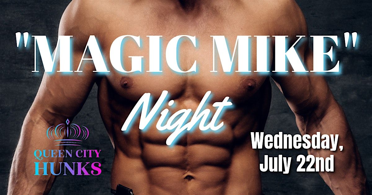 "MAGIC MIKE" Night Columbus, OH (7-22-2026)