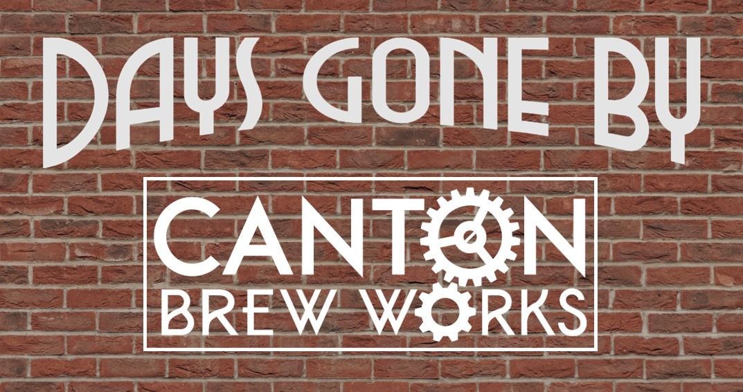 Days Gone by at Canton Brew Works