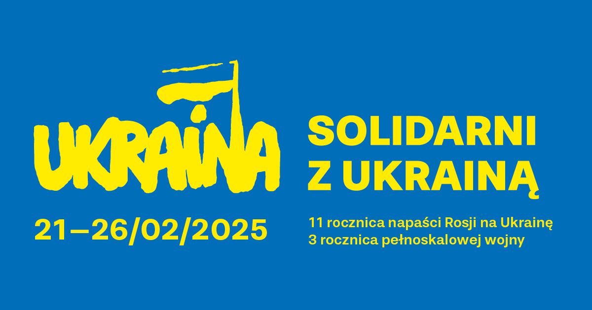 SOLIDARNI Z UKRAIN\u0104 | 11 rocznica napa\u015bci Rosji na Ukrain\u0119 i 3 rocznica pe\u0142noskalowej wojny