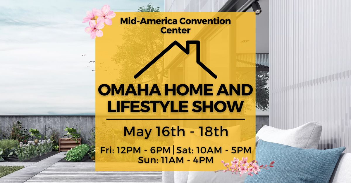 Omaha Spring Home & Lifestyle Show, May 16-18, 2025