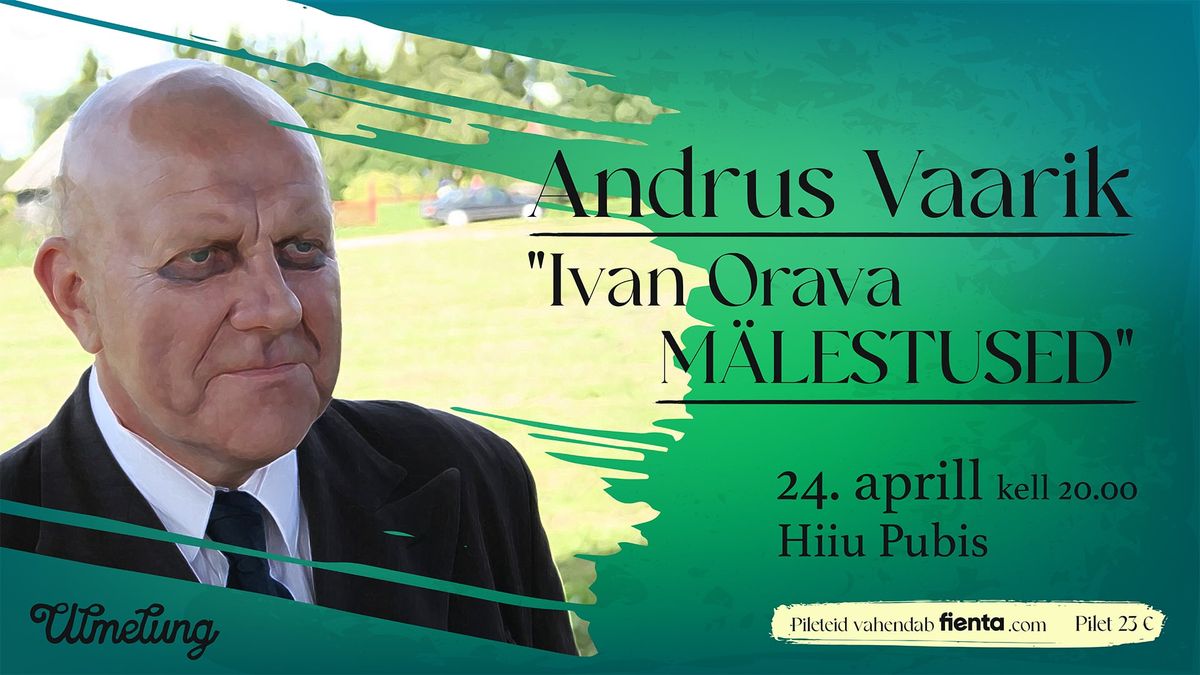 Andrus Vaarik "Ivan Orava m\u00e4lestused" 24. aprill - kell 20.00 