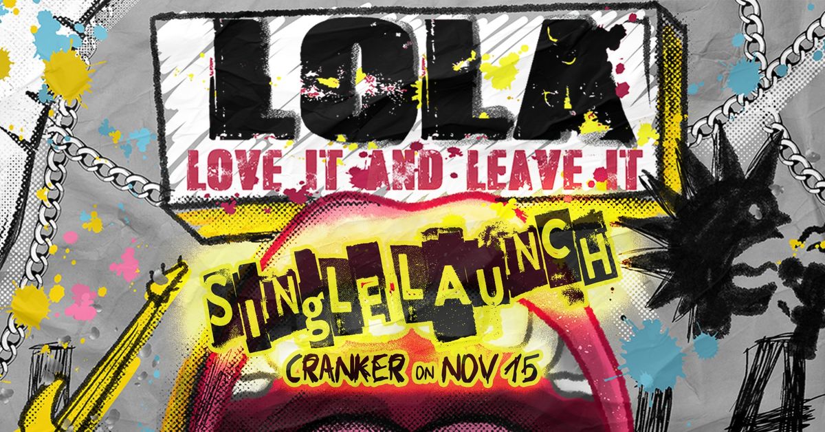 LOLA - "LOVE IT AND LEAVE IT" Single Launch