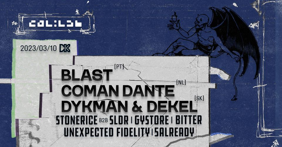 Col:lab pres.: BLAST / COMAN DANTE / DYKMAN & DEKEL, Dürer Kert ...