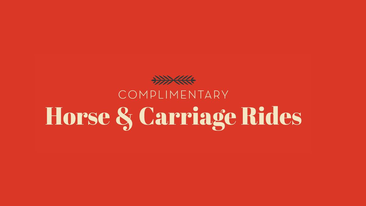 Complimentary Horse and Carriage Rides