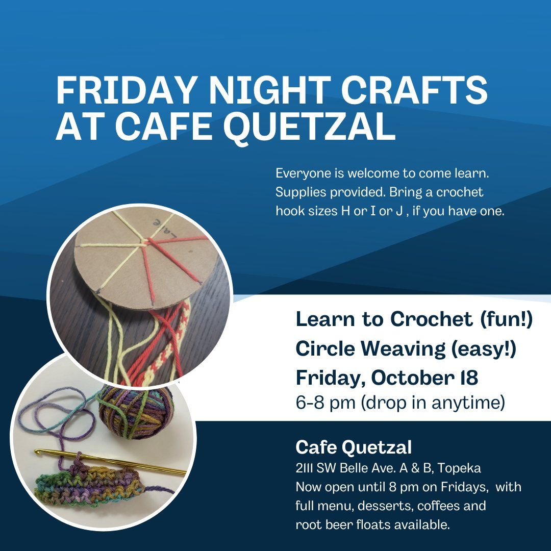 Craft Night at Cafe Quetzal: Crochet OR Circle Weaving