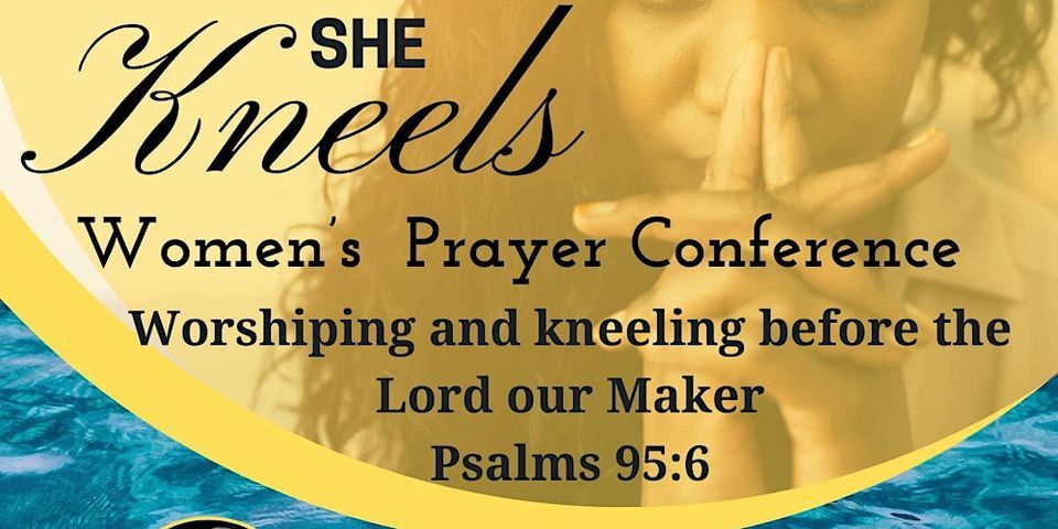 She Kneels Women's Prayer Conference