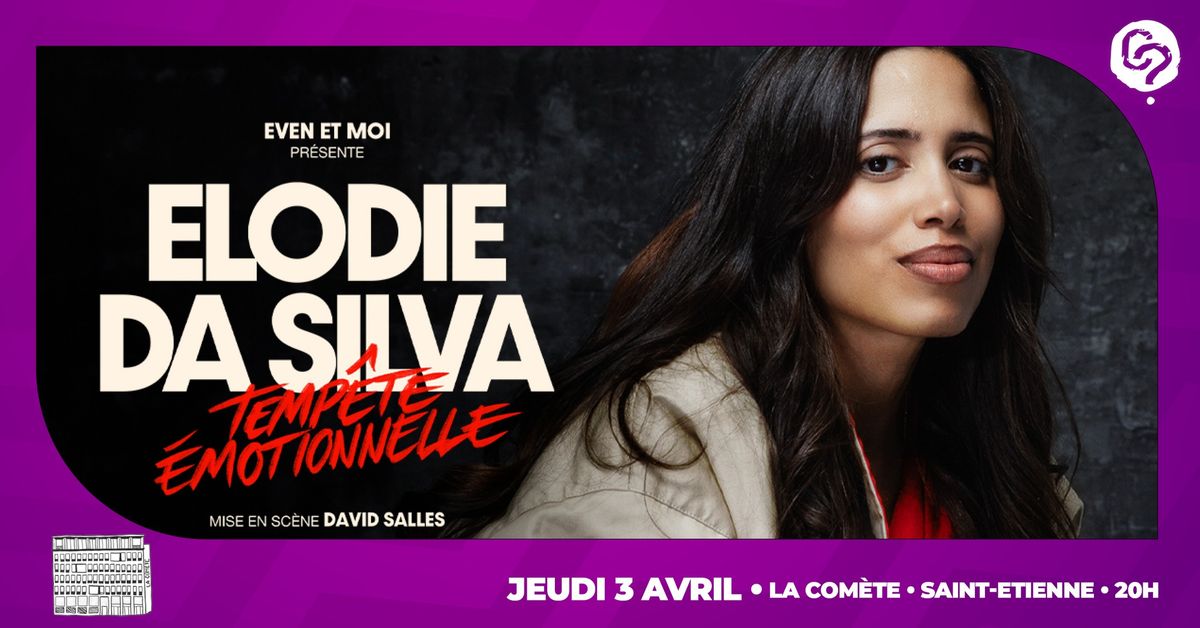 ELODIE DA SILVA \u2022 La Com\u00e8te Saint-Etienne \u2022 Jeudi 3 avril 2025