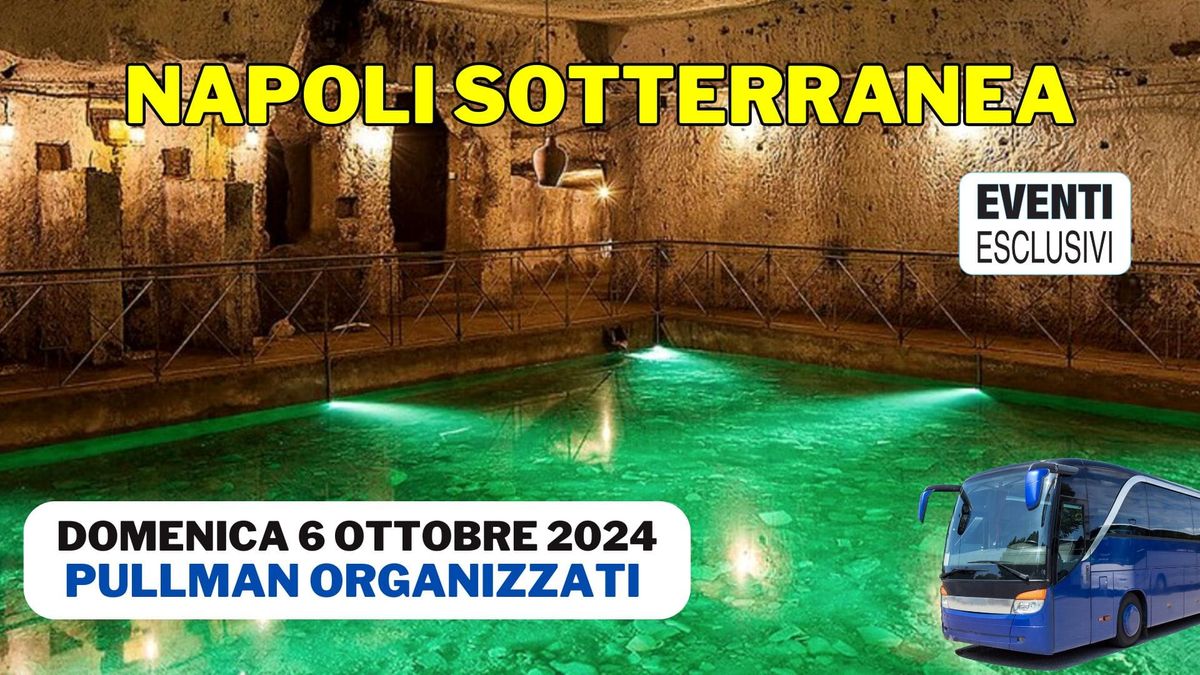 Napoli Sotterranea "Domenica 6 Ottobre 2024" Pullman Organizzati 