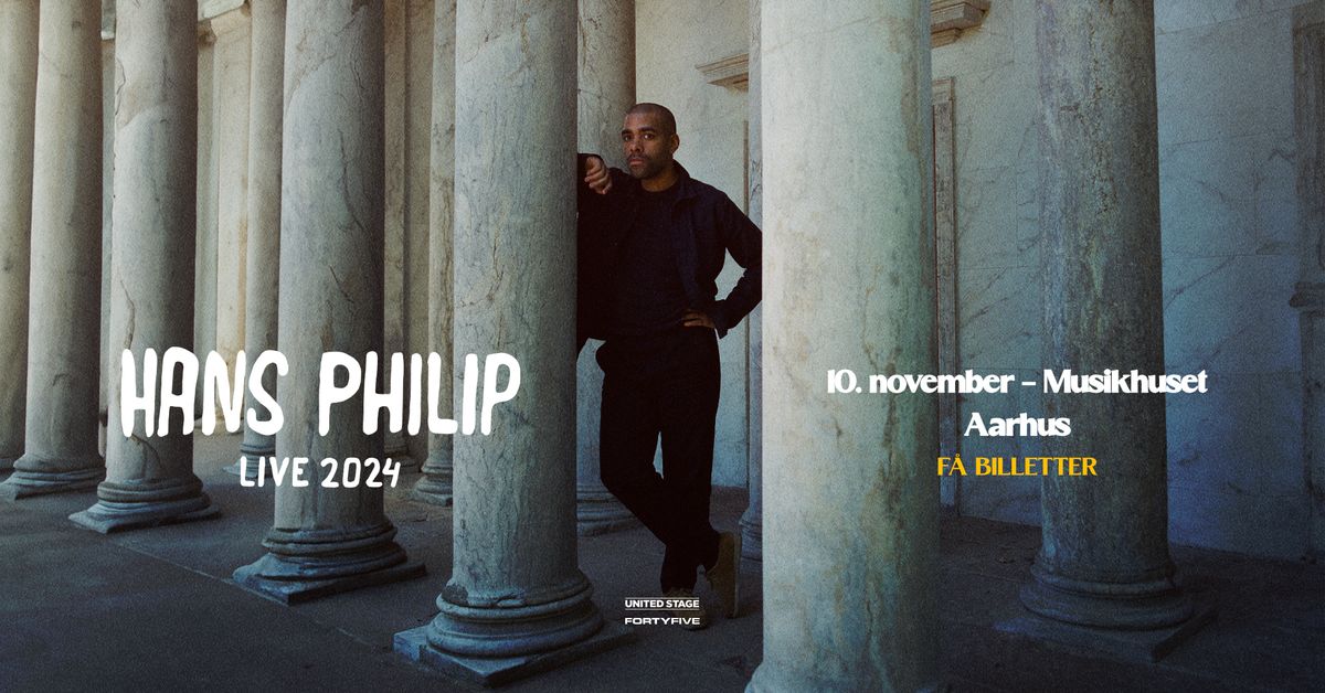 Hans Philip | Musikhuset Aarhus - F\u00e5 billetter