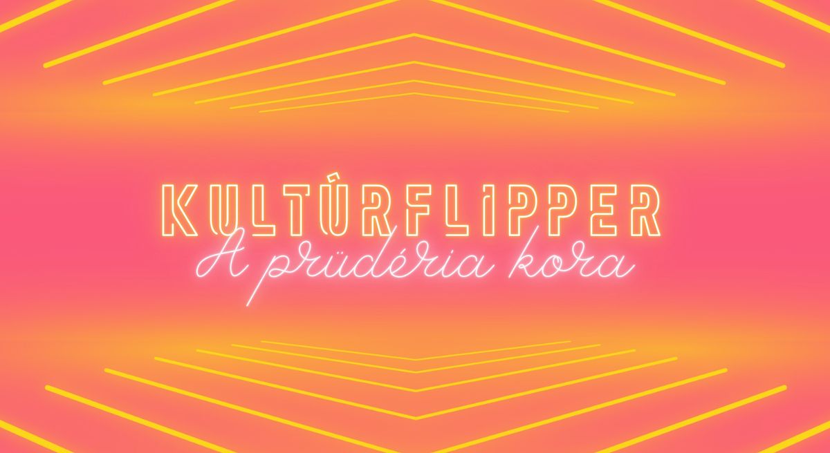 Kult\u00farFlipper \/\/ A pr\u00fcd\u00e9ria kora