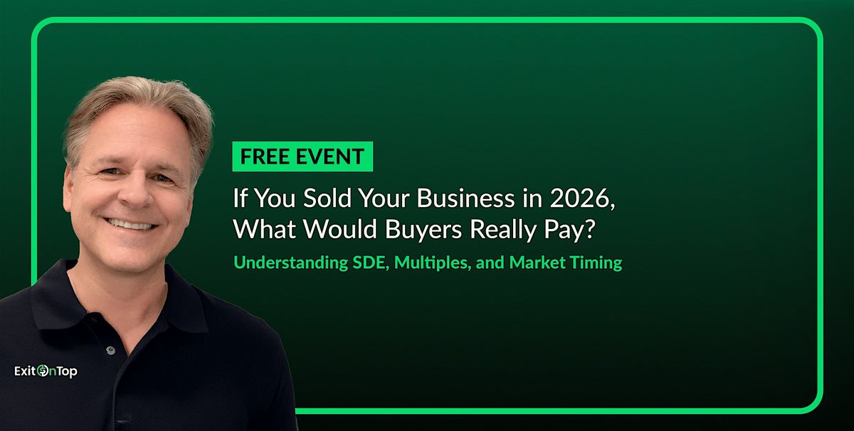 If You Sold Your Business in 2026, What Would Buyers Really Pay?